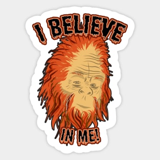 I believe in me! - Sasquatch Sticker